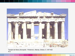 Templo de Atena (Acropolis - Partenon). Atenas, Grécia. C. 447-432 
A.C. 
 