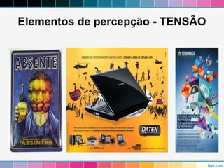 Elementos de percepção - TENSÃO 
 