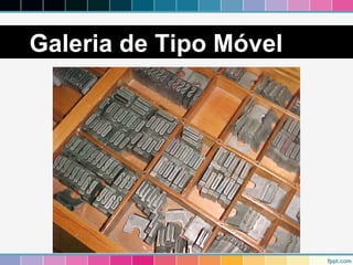 Galeria de Tipo Móvel 
 