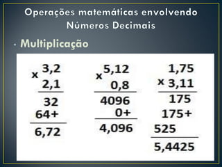 • Multiplicação
 
