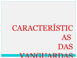 CARACTERÍSTIC
AS
DAS
 