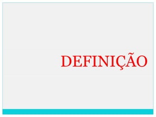 DEFINIÇÃO
 