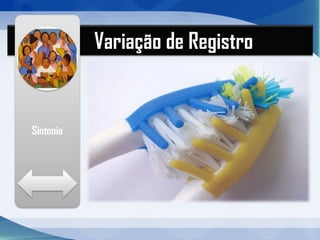 Variação de Registro
 