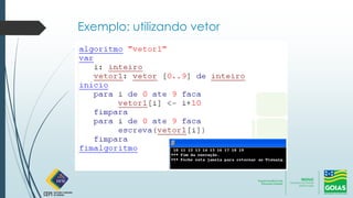 Exemplo: utilizando vetor
 