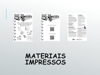 MATERIAIS
IMPRESSOS
 