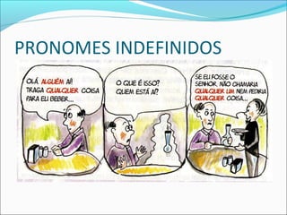 PRONOMES INDEFINIDOS
 