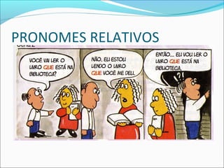 PRONOMES RELATIVOS
 