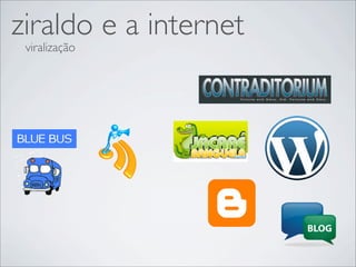 ziraldo e a internet
 viralização
 