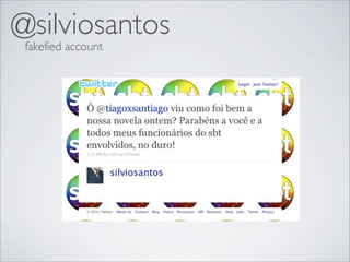 @silviosantos
 fakefied account
 