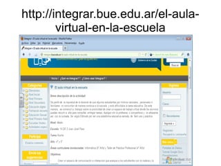 http://integrar.bue.edu.ar/el-aula-
virtual-en-la-escuela
 