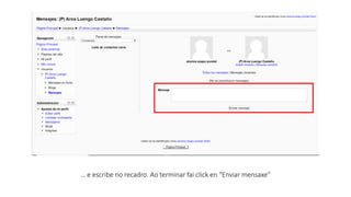 … e escribe no recadro. Ao terminar fai click en “Enviar mensaxe”
 