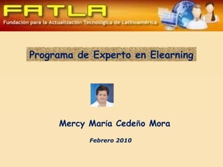 Programa de Experto en Elearning Mercy Mar í a Cede ñ o Mora Febrero 2010 