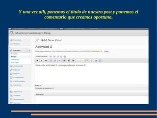 Y una vez allí, ponemos el titulo de nuestro post y ponemos el
             comentario que creamos oportuno.
 