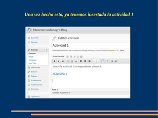 Una vez hecho esto, ya tenemos insertada la actividad 1
 