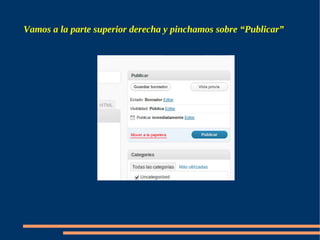 Vamos a la parte superior derecha y pinchamos sobre “Publicar”
 