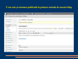 Y con esto ya tenemos publicada la primera entrada de nuestro blog.
 
