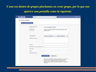 Y una vez dentro de grupos pinchamos en crear grupo, por lo que nos
              aparece una pantalla como la siguiente:
 