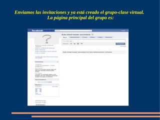 Enviamos las invitaciones y ya está creado el grupo-clase virtual.
               La página principal del grupo es:
 