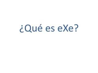 ¿Qué es eXe?