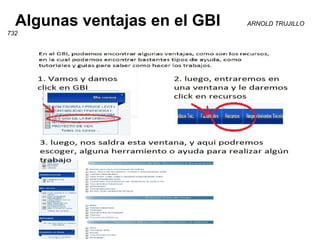Algunas ventajas en el GBI   ARNOLD TRUJILLO
732
 