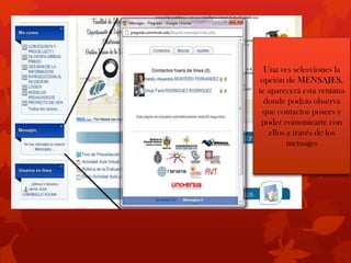 Una ves selecciones la
 opción de MENSAJES,
te aparecerá esta ventana
  donde podrás observa
 que contactos posees y
 poder comunicarte con
   ellos a través de los
         mensajes
 