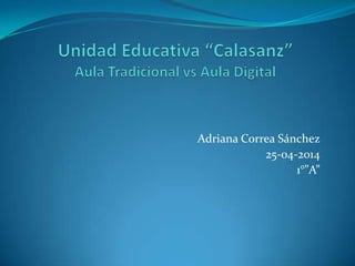 Adriana Correa Sánchez
25-04-2014
1°”A”
 
