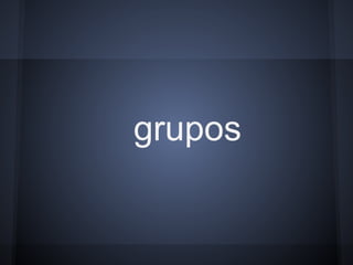 grupos
 