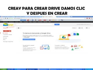 CREAY PARA CREAR DRIVE DAMOS CLIC
        Y DESPUES EN CREAR
 