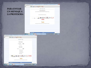 PARA ENVIAR
UN MENSAJE A
LA PROFESORA
 