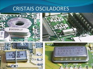 CRISTAIS OSCILADORES 