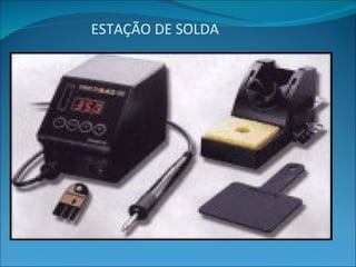 ESTAÇÃO DE SOLDA 
