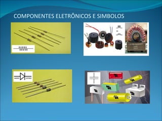 COMPONENTES ELETRÔNICOS E SIMBOLOS 