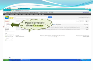 Después debe darle
 clic en Contactos
 