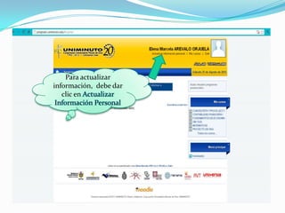 Para actualizar
información, debe dar
   clic en Actualizar
 Información Personal
 