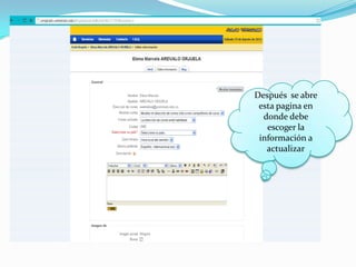 Después se abre
 esta pagina en
  donde debe
   escoger la
 información a
   actualizar
 