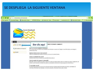 SE DESPLIEGA LA SIGUIENTE VENTANA




               Dar clic aquí
 