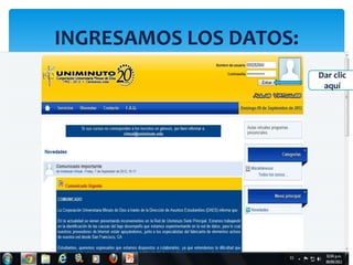 INGRESAMOS LOS DATOS:
                        Dar clic
                         aquí
 