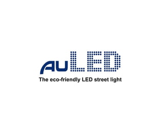 The eco-friendly LED street light
 