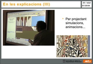 En les explicacions (III) Per projectant simulacions, animacions... 