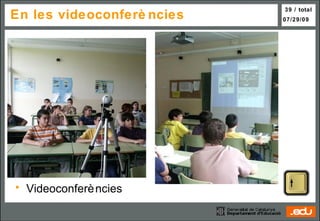 En les videoconferències Videoconferències 