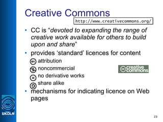 Creative Commons <ul><li>CC is “ devoted to expanding the range of creative work available for others to build upon and sh...