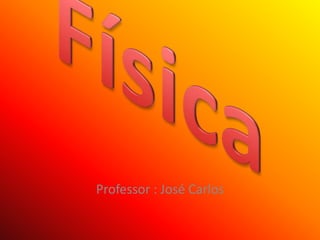 Professor : José Carlos
 