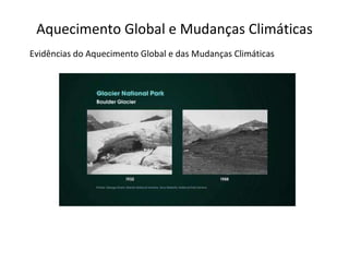 Aquecimento Global e Mudanças Climáticas Evidências do Aquecimento Global e das Mudanças Climáticas 