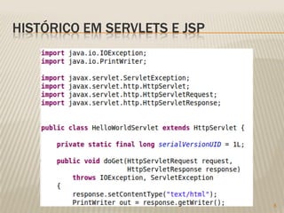 HISTÓRICO EM SERVLETS E JSP




                              8
 