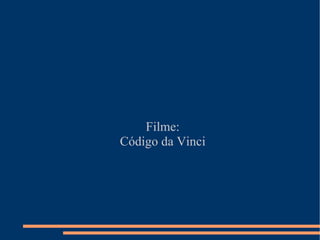 Filme: Código da Vinci 
