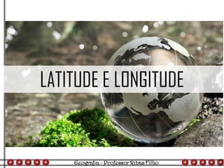LATITUDE E LONGITUDE
 