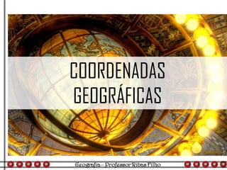 COORDENADAS
GEOGRÁFICAS
 