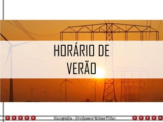 HORÁRIO DE
VERÃO
 