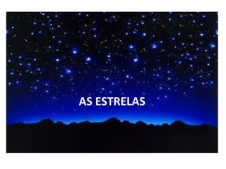 AS ESTRELAS

 