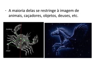 - A maioria delas se restringe à imagem de
animais, caçadores, objetos, deuses, etc.

 